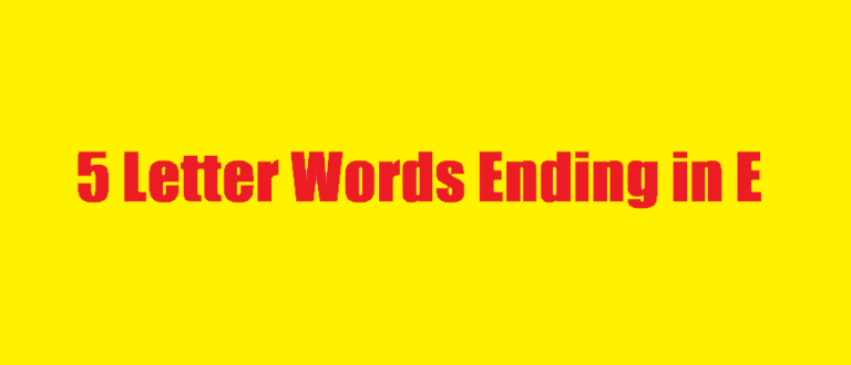 5 Letter Words Ending in E