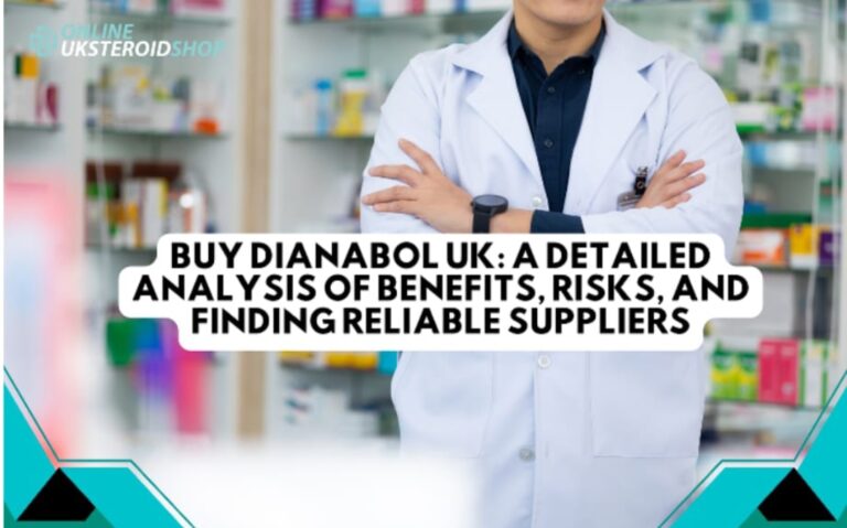 BUY DIANABOL UK: A DETAILED ANALYSIS OF BENEFITS, RISKS, AND FINDING RELIABLE SUPPLIERS