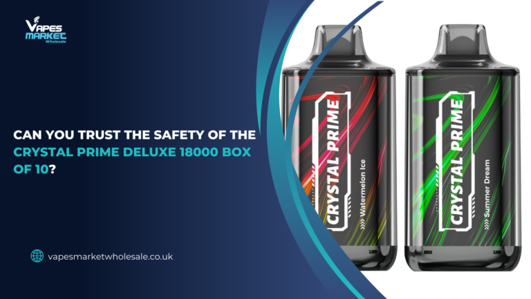 Can You Trust the Safety of the Crystal Prime Deluxe 18000 box of 10?