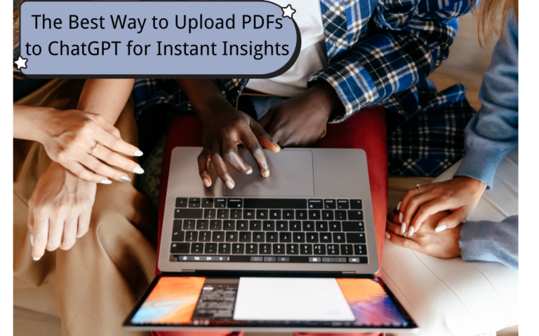 The Best Way to Upload PDFs to ChatGPT for Instant Insights